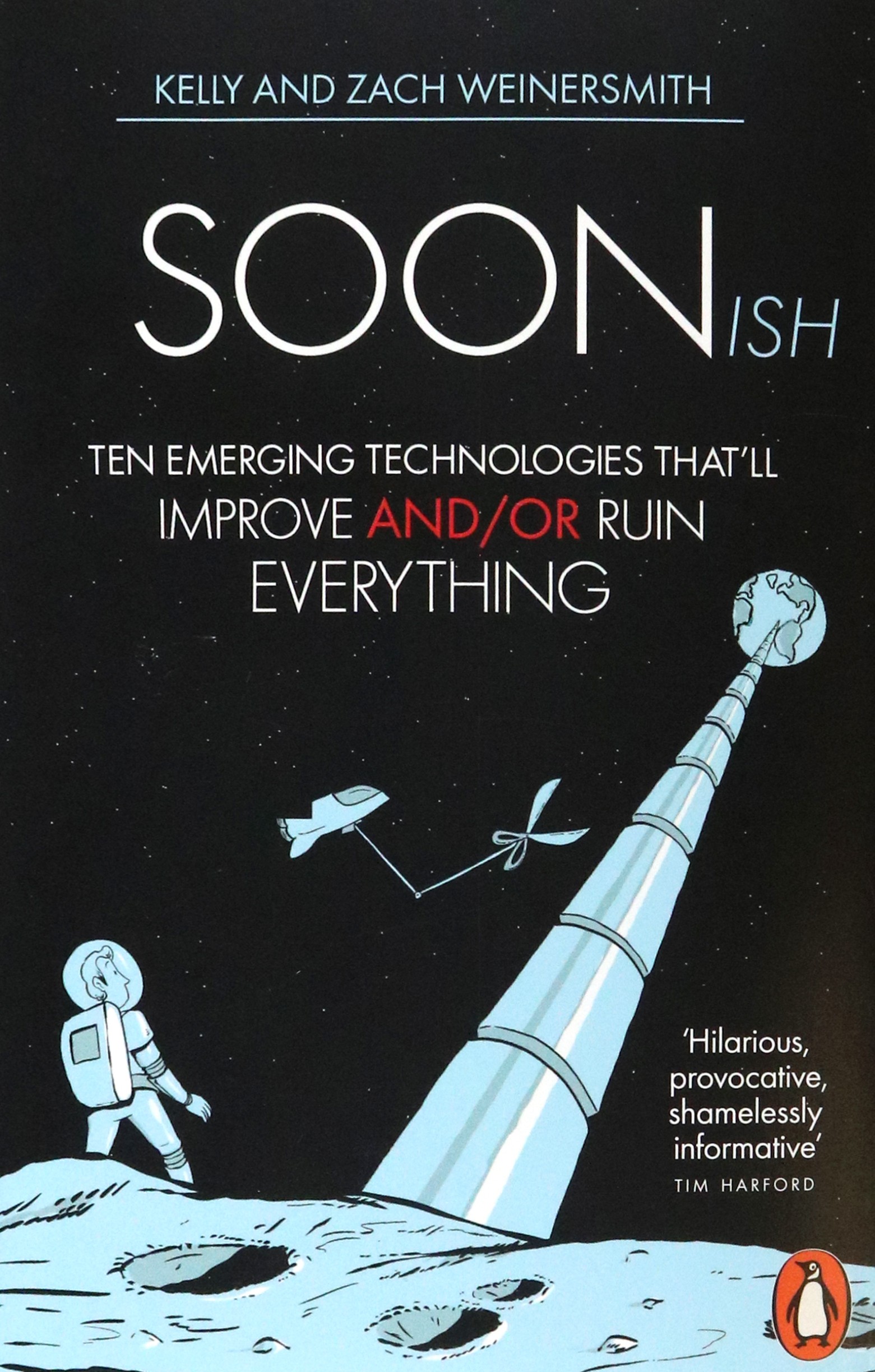 

Soonish Ten Emerging Technologies That Will Improve and/or Ruin Everything