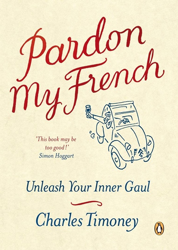 

Pardon My French Unleash Your Inner Gaul