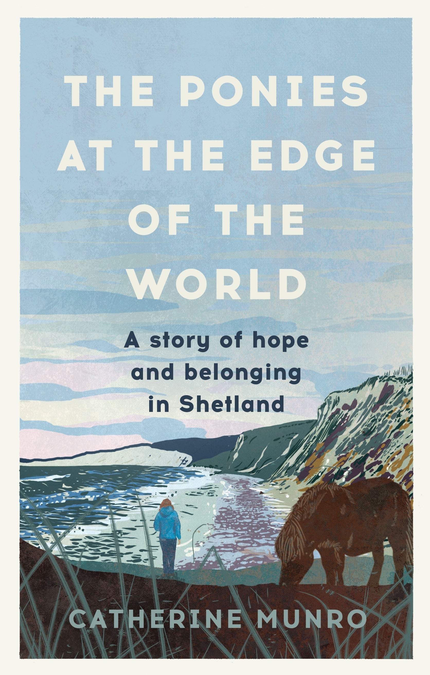 

The Ponies At The Edge Of The World A story of hope and belonging in Shetland