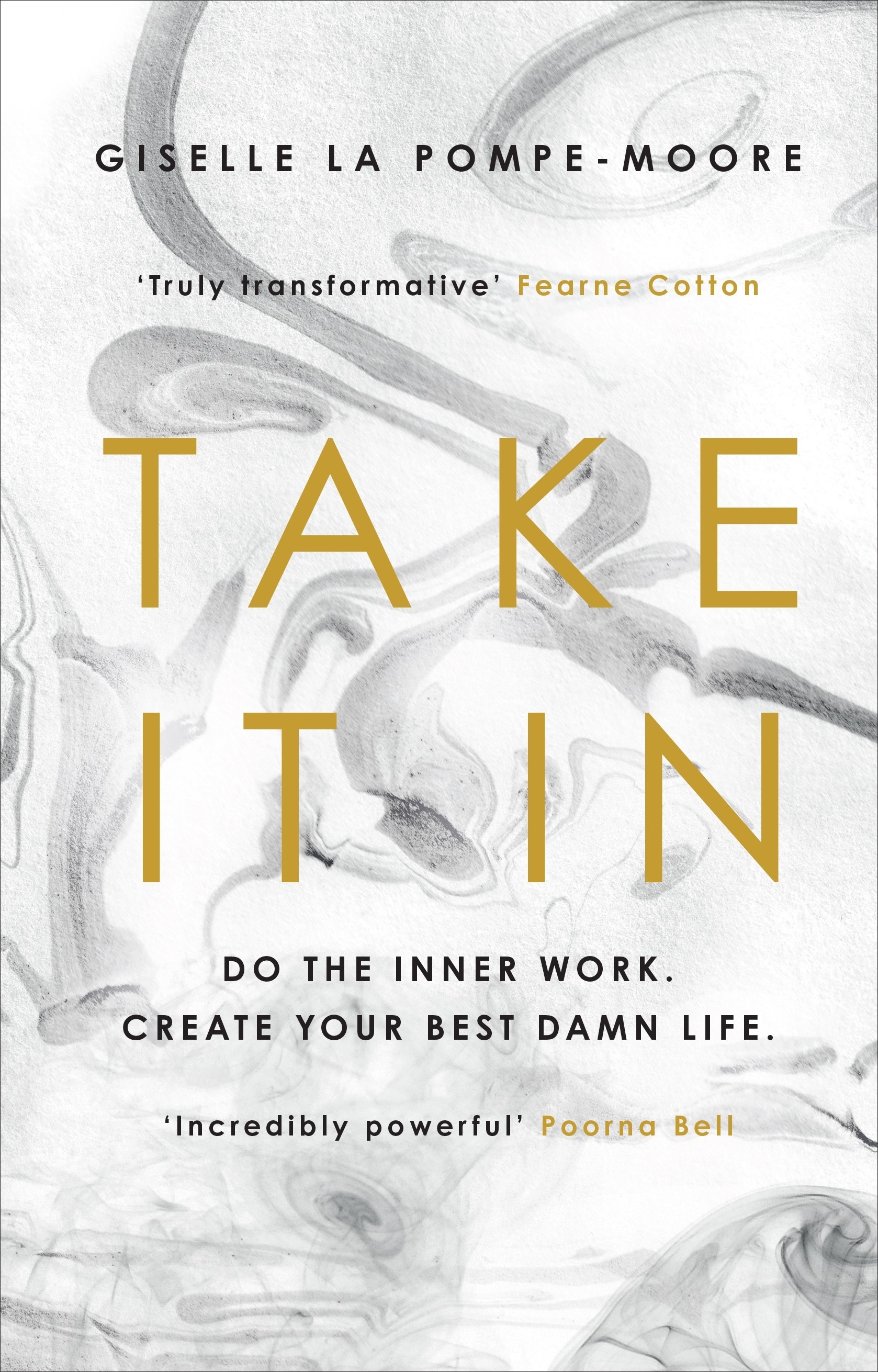 

Take It In Do the inner work Create your best damn life