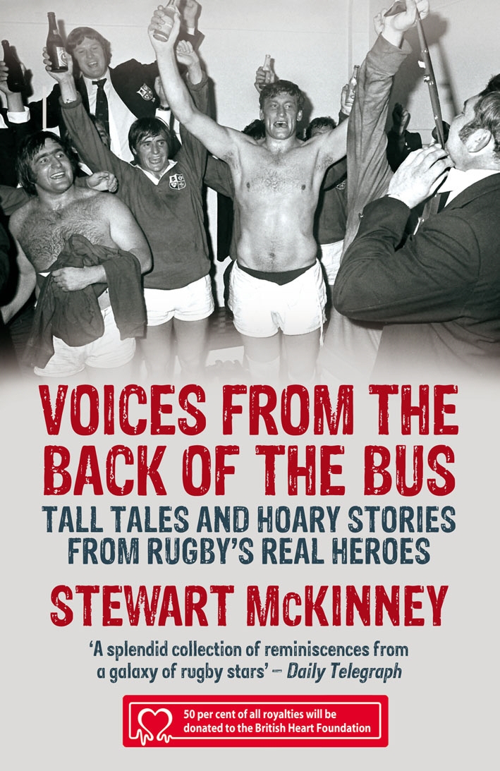 

Voices from the Back of the Bus Tall Tales and Hoary Stories from Rugby's Real Heroes