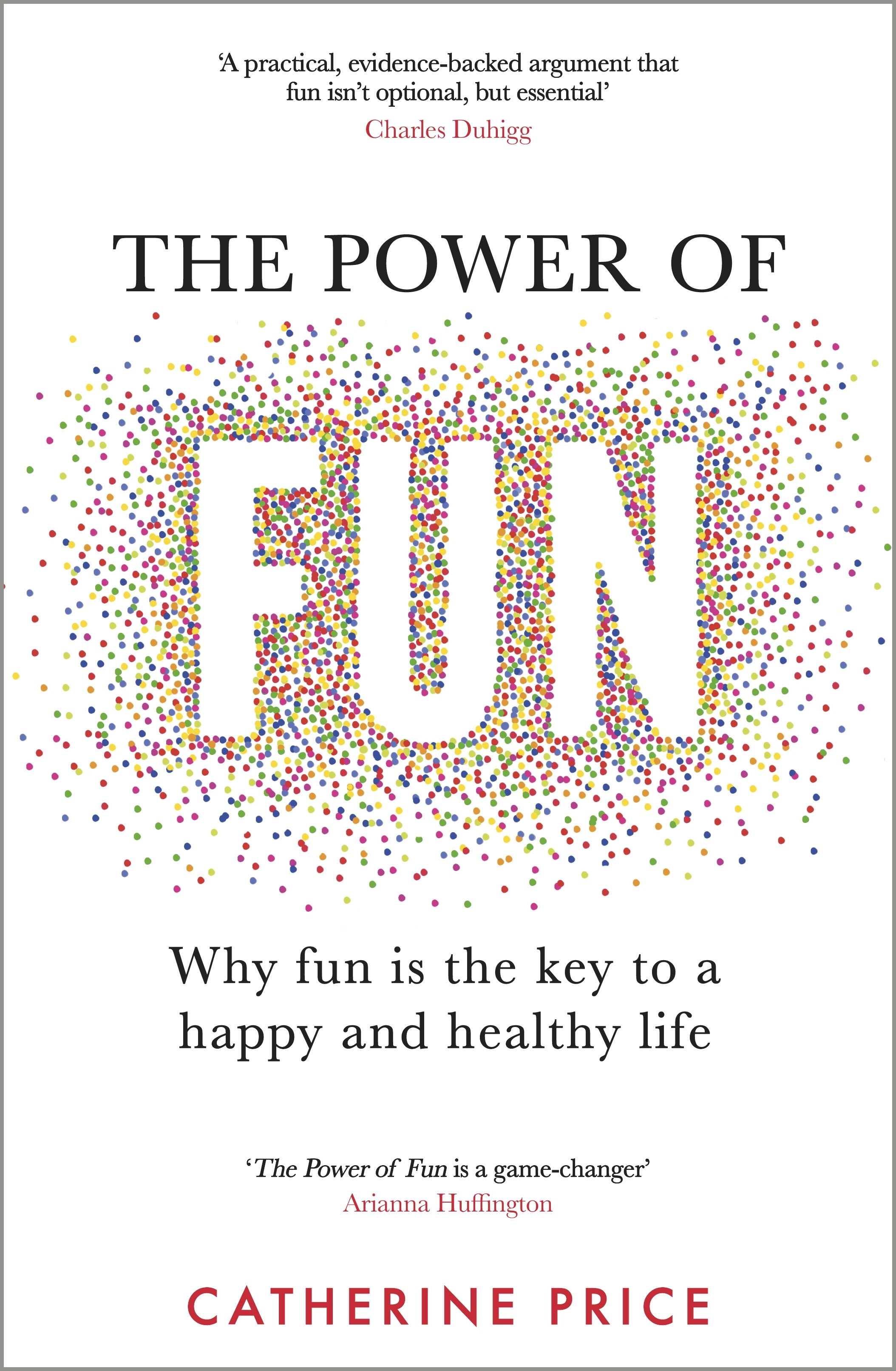 

The Power of Fun Why fun is the key to a happy and healthy life