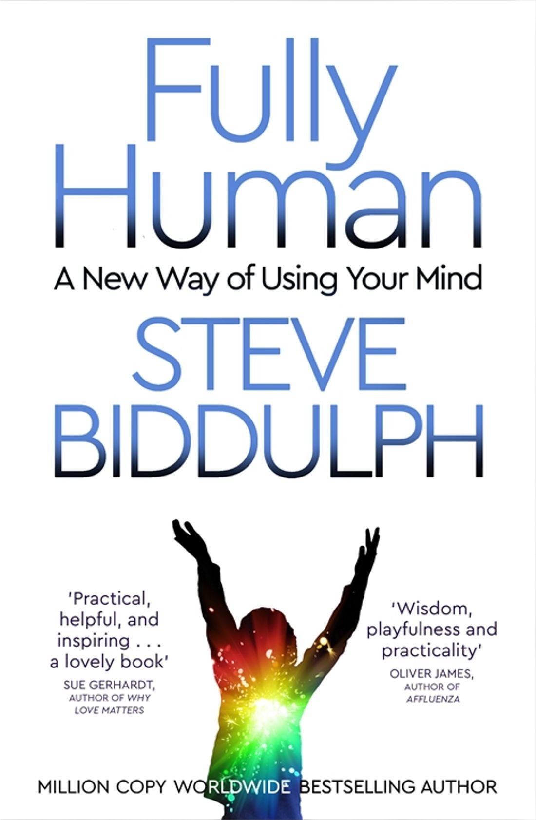 

Fully Human A New Way of Using Your Mind
