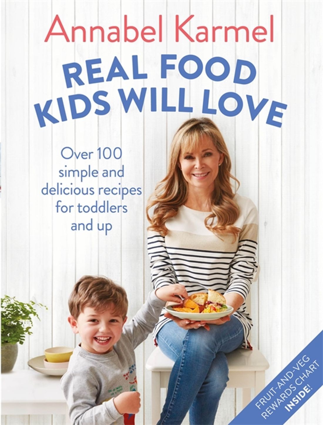 

Real Food Kids Will Love Over 100 simple and delicious recipes for toddlers and up