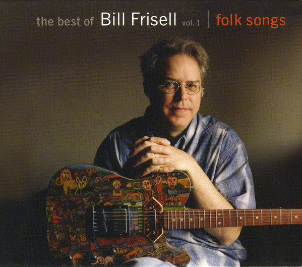 

Bill Frisell - Best Of Vol.1 - Folk Songs (1 CD)