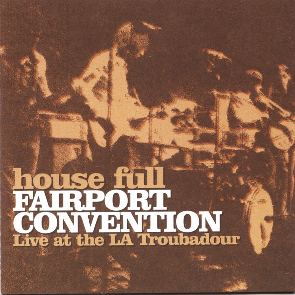 

Fairport Convention: House Full - Live At The LA Troubadour (1 CD)