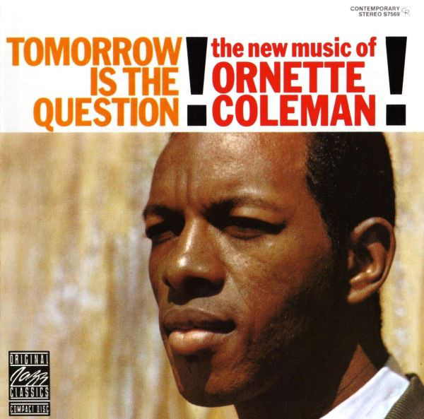 

Ornette Coleman - Tomorrow Is the Question (1 CD)