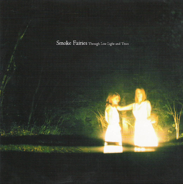 

Smoke Fairies: Through Low Light And Trees (1 CD)