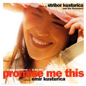 

Stribor Kusturica And The Poisoners‎–Original Soundtrack To The Film Promise Me This(1CD)