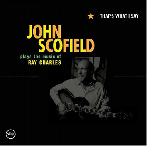 John Scofield: That's What I Say: John Scofield Plays The Music Of Ray Charles (1 CD)