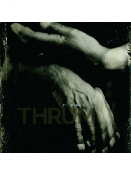 

JOE HENRY - Thrum