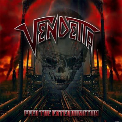 

VENDETTA - Feed The Extermination