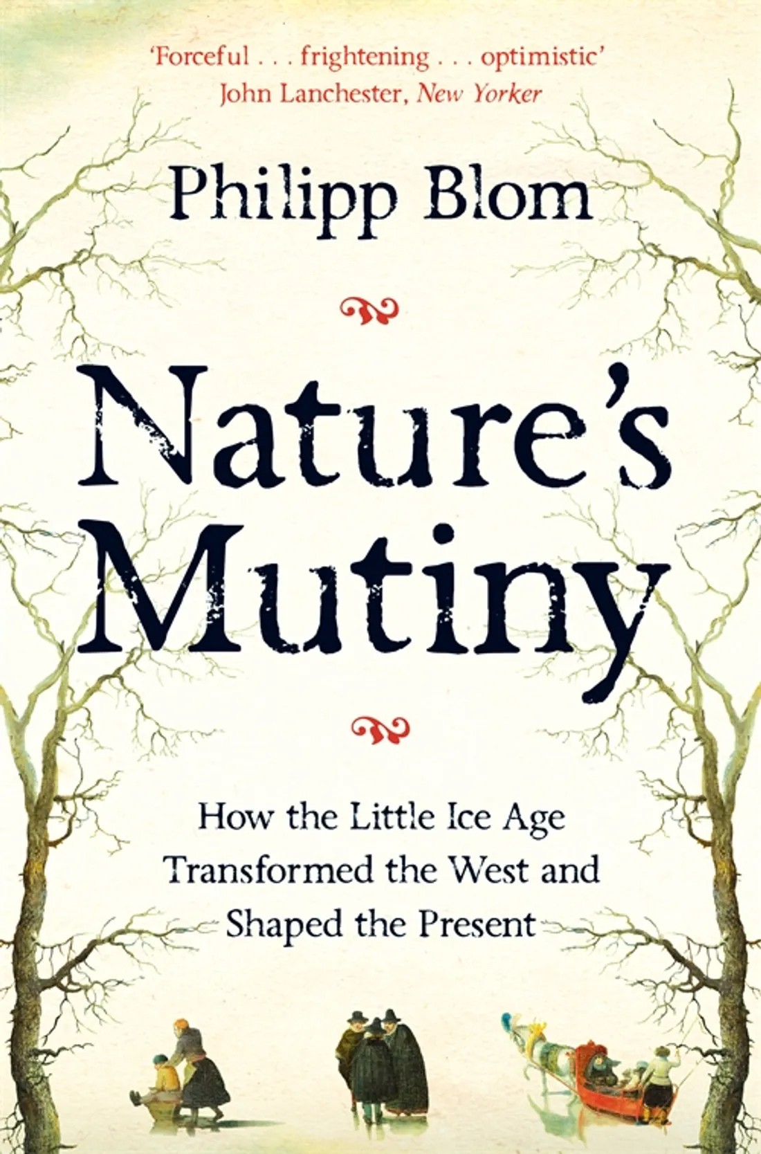 

Nature's Mutiny How the Little Ice Age Transformed the West and Shaped the Present