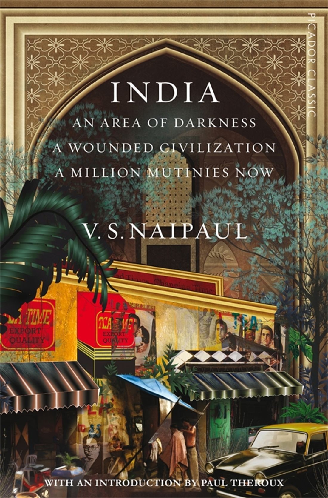 

India An Area Of Darkness, A Wounded Civilization & A Million Mutinies Now