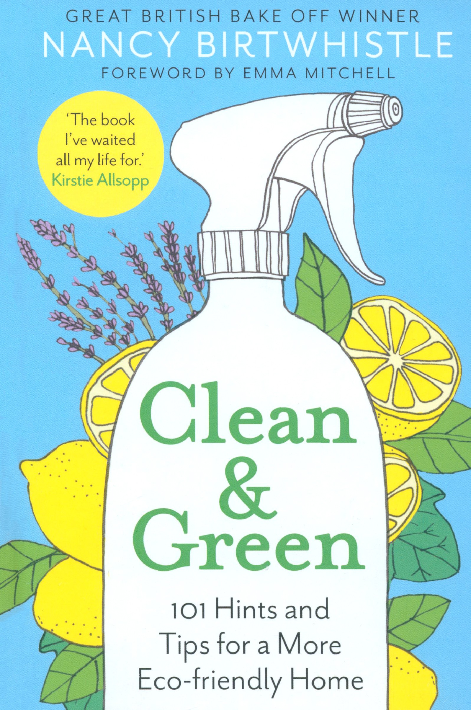 

Clean & Green 101 Hints and Tips for a More Eco-Friendly Home