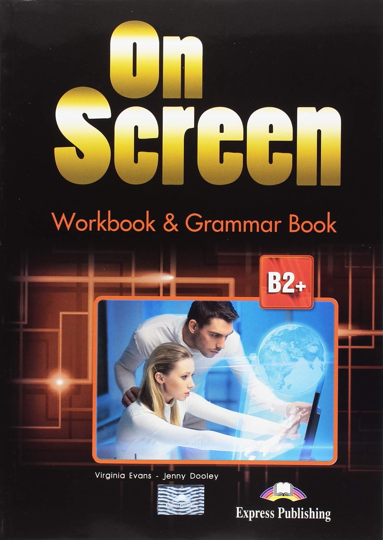 On screen b1. Workbook книга. On Screen b2+ Workbook ответы. Virginia Evans Jenny Dooley. Grammar book.