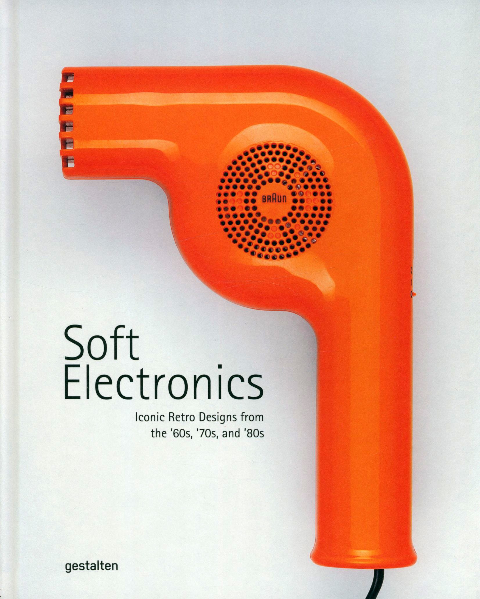 

Soft Electronics Iconic Retro Designs from the '60s, '70s, and '80s