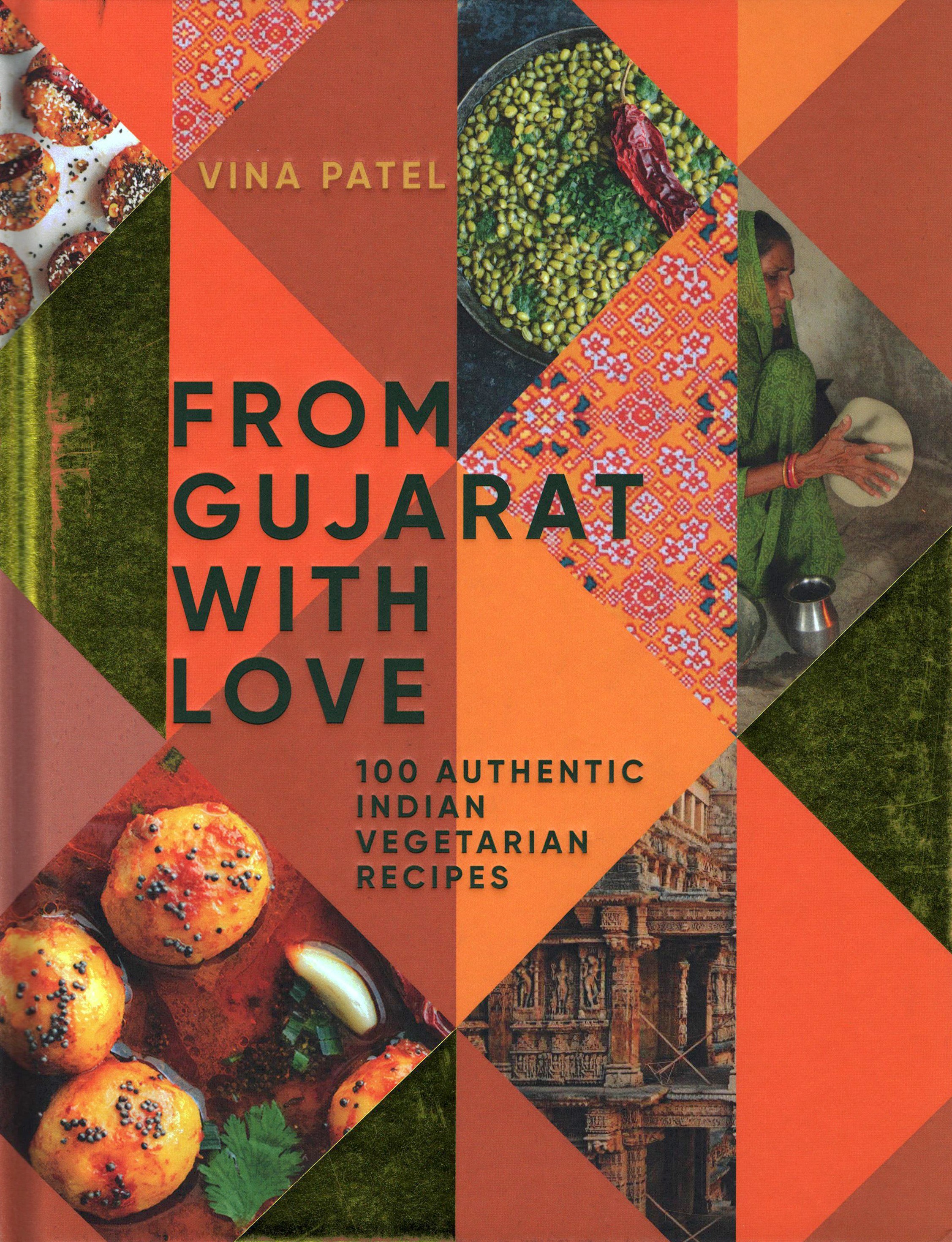 

From Gujarat, With Love 100 Authentic Indian Vegetarian Recipes