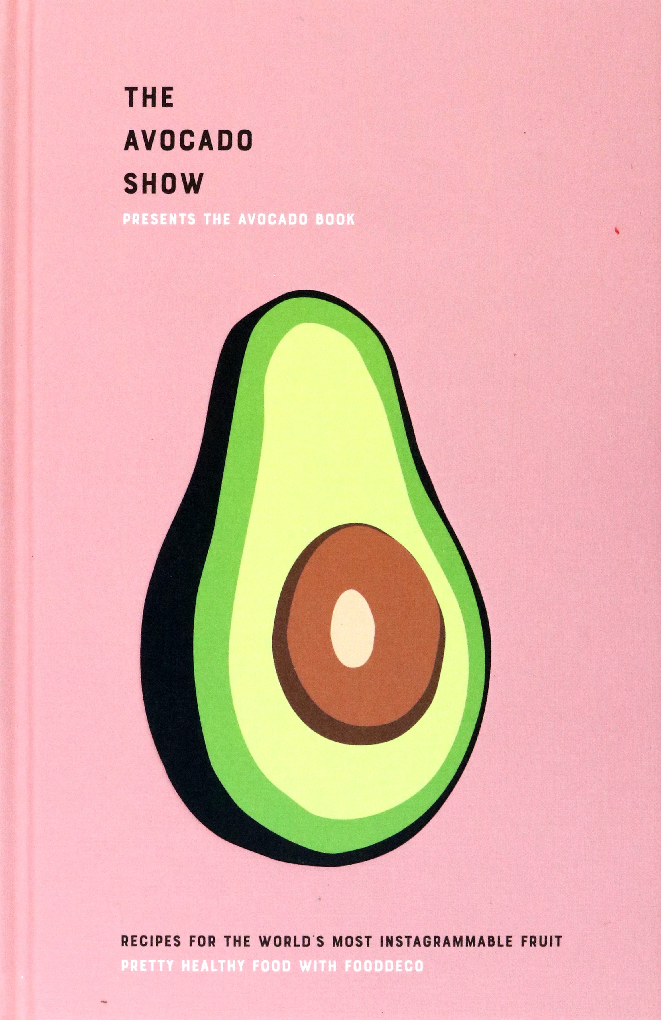 

The Avocado Show Recipes For The World's Most Instagrammable Fruit