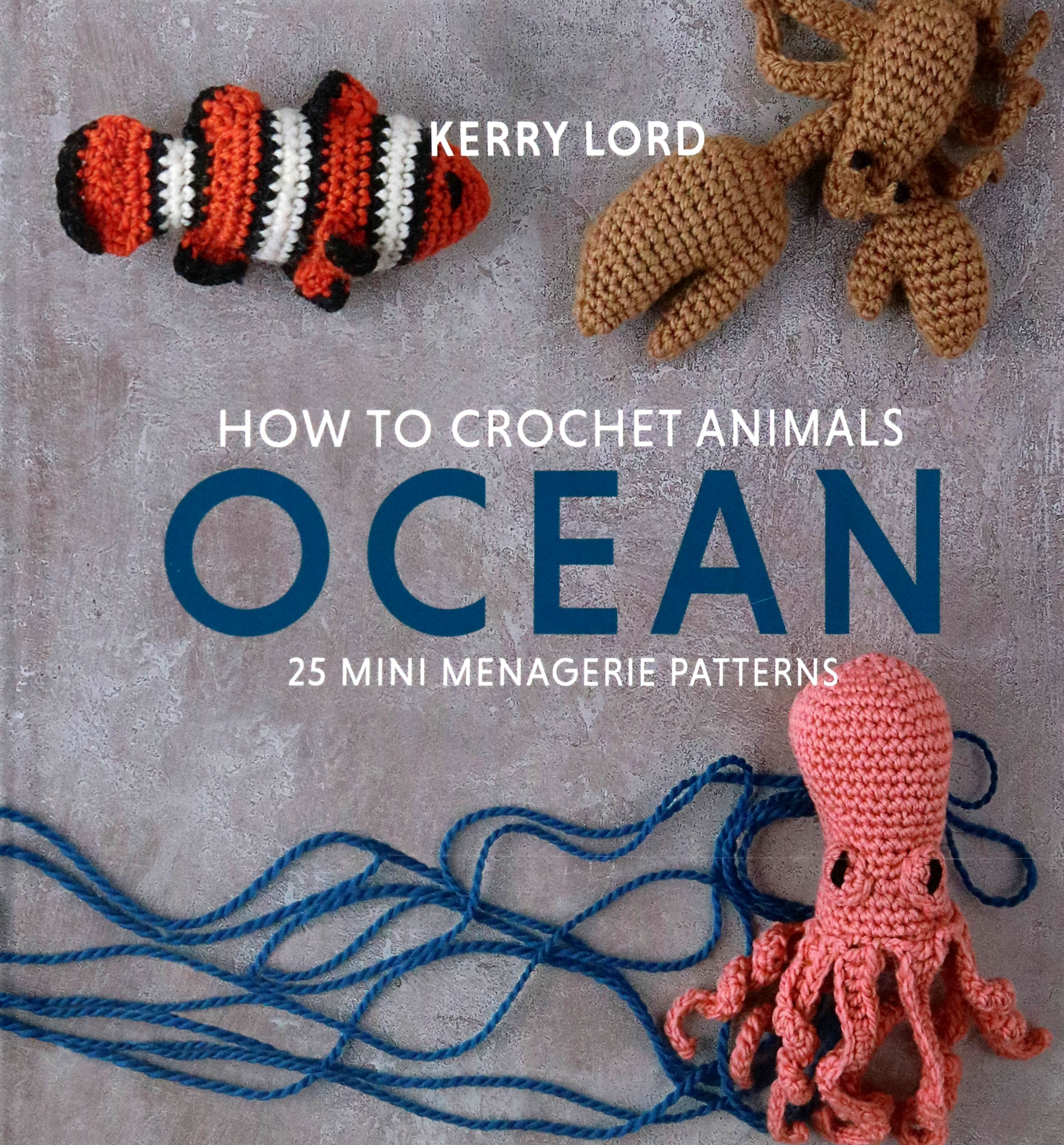 

How to Crochet Animals Ocean 25 mini menagerie patterns