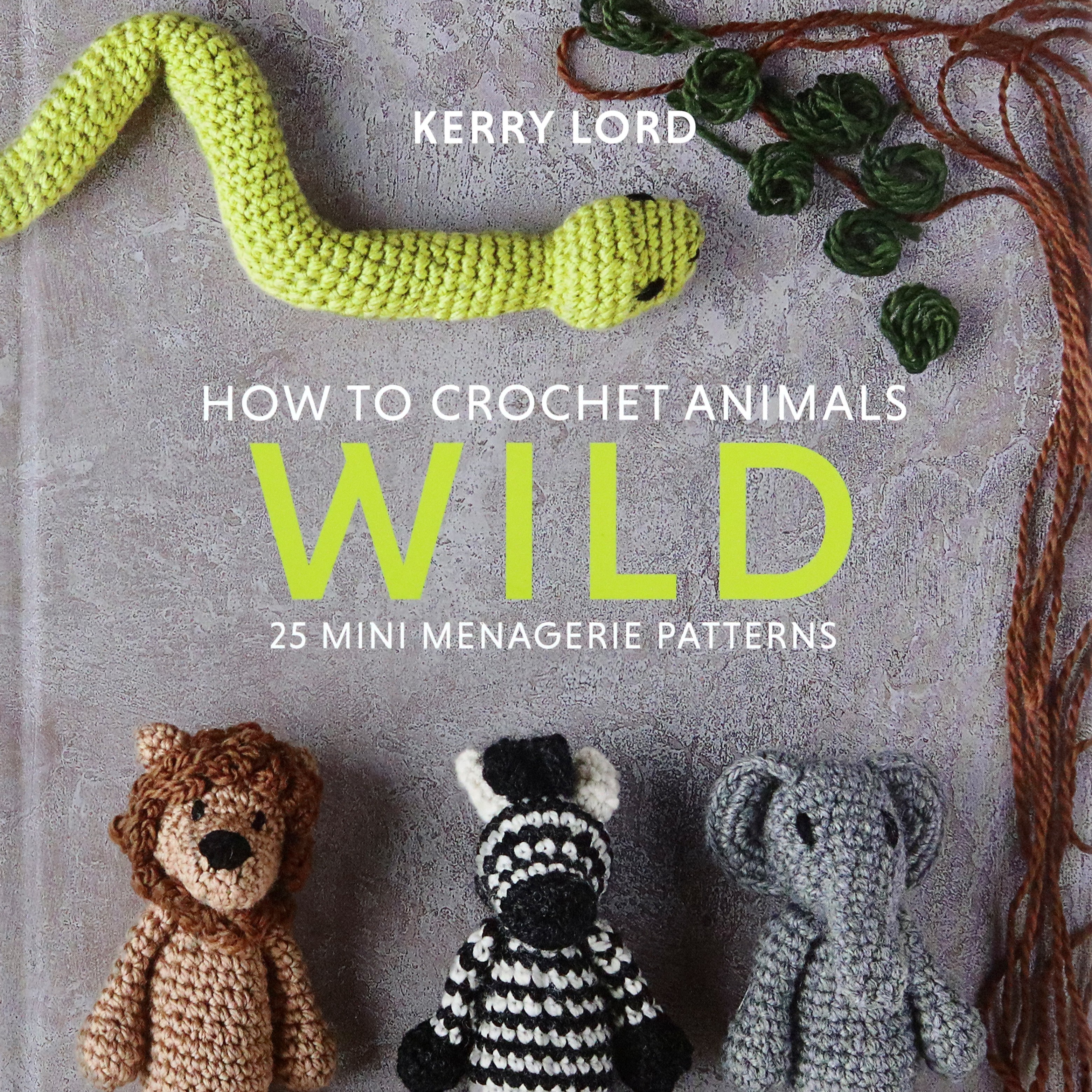 

How to Crochet Animals Wild 25 mini menagerie patterns