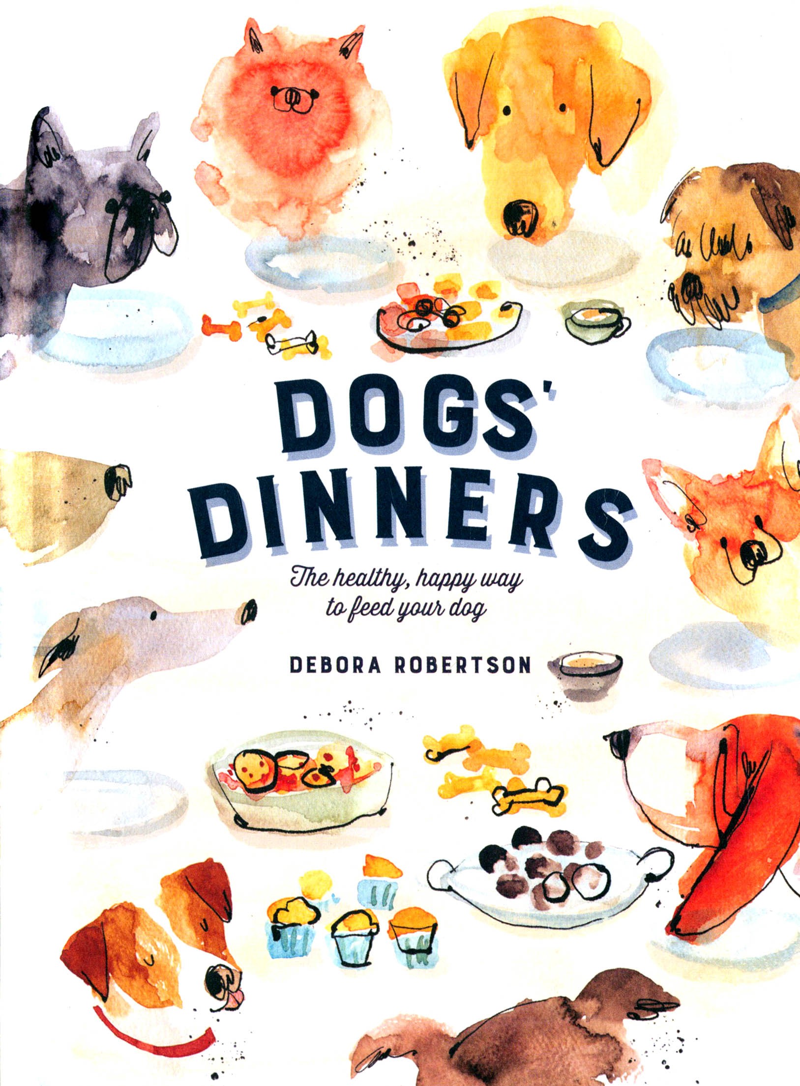 

Dogs' Dinners The Healthy, Happy Way to Feed Your Dog