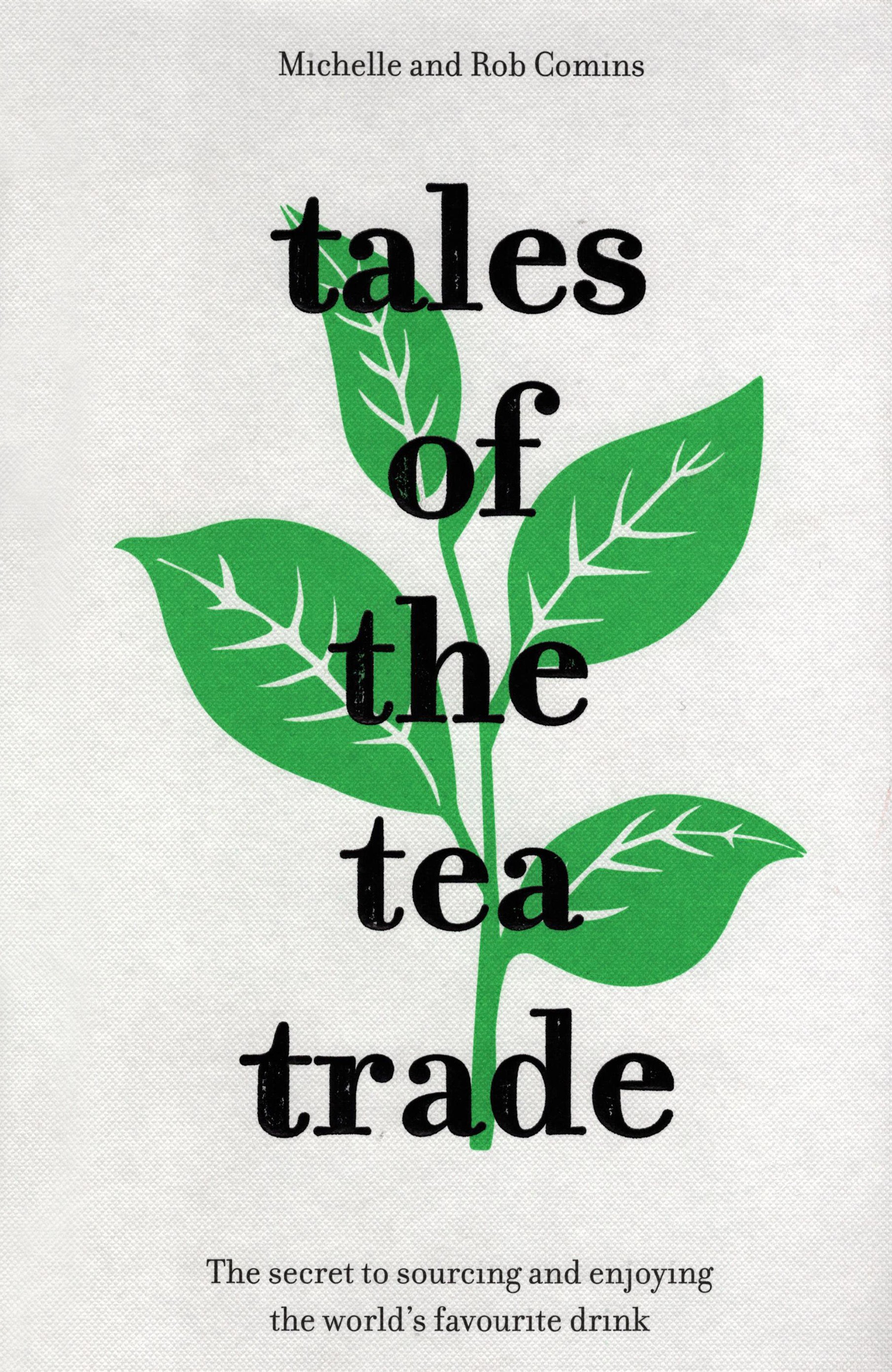 

Tales of the Tea Trade The Secret to Sourcing and Enjoying Tea for the Modern Drinker