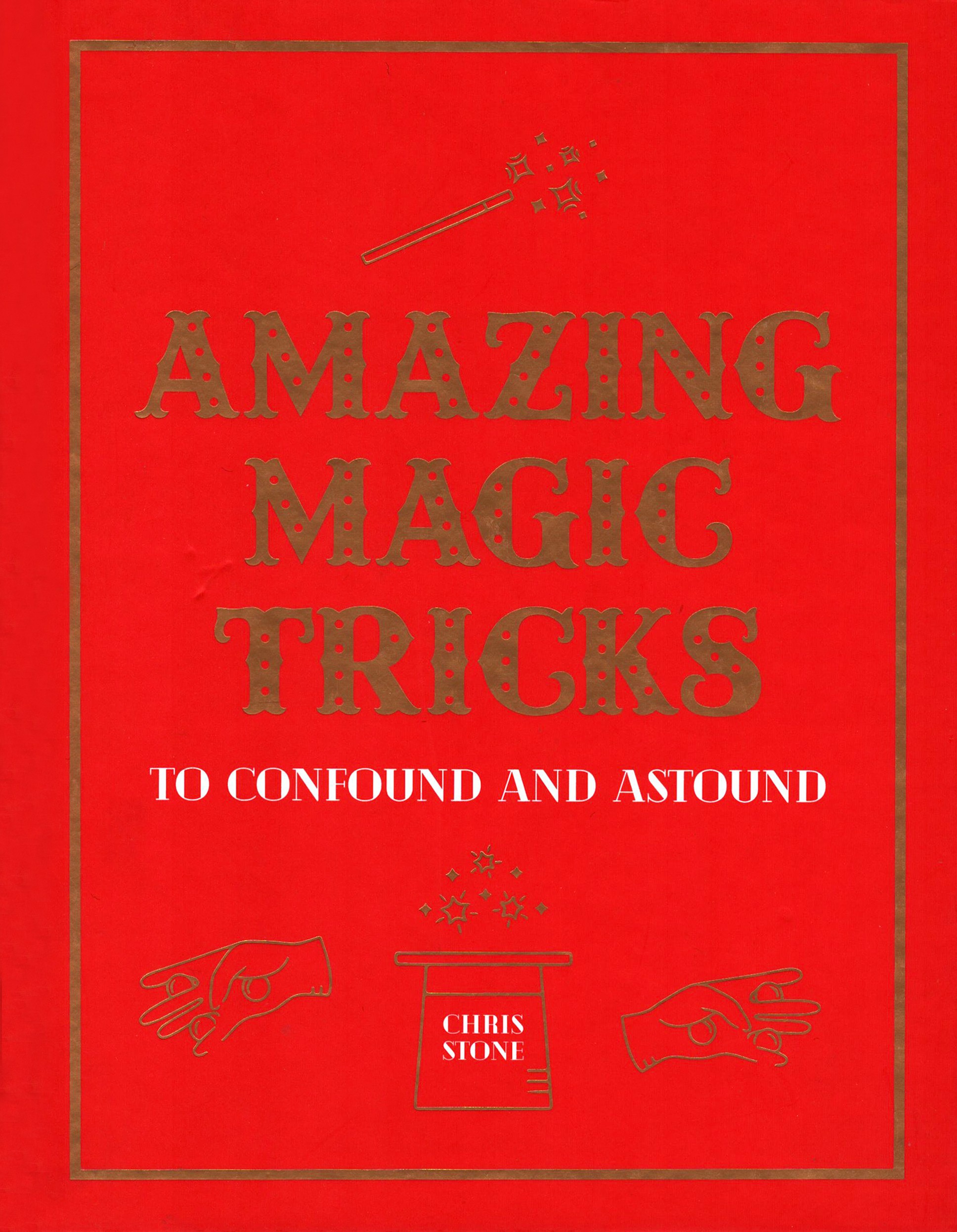

Amazing Magic Tricks To Confound and Astound