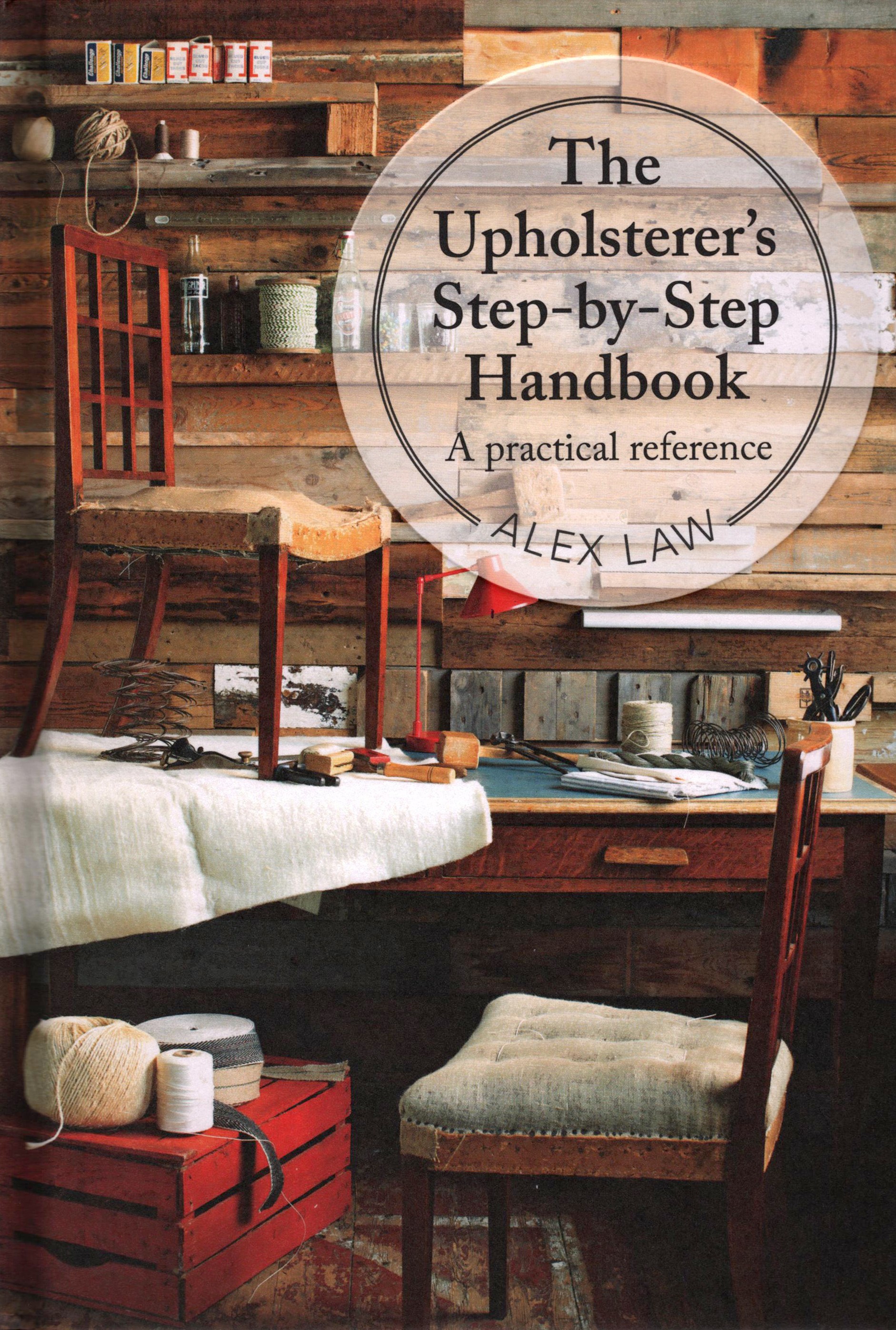 

The Upholsterer's Step-by-Step Handbook A practical reference