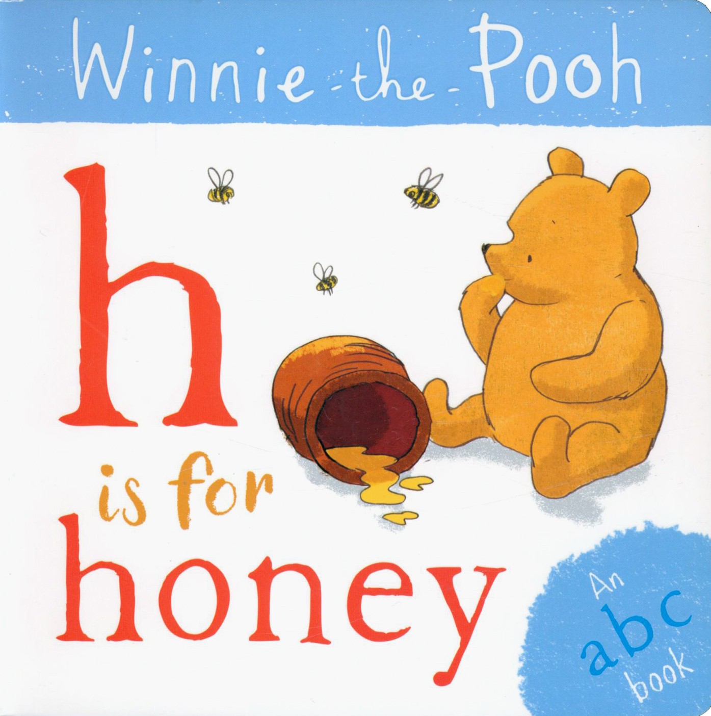 

Winnie-the-Pooh H is for Honey An ABC Book