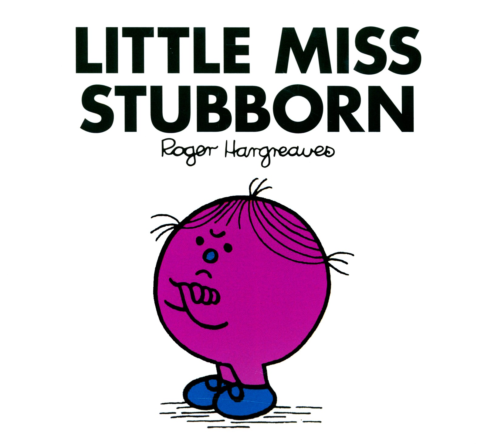 

Little Miss Stubborn