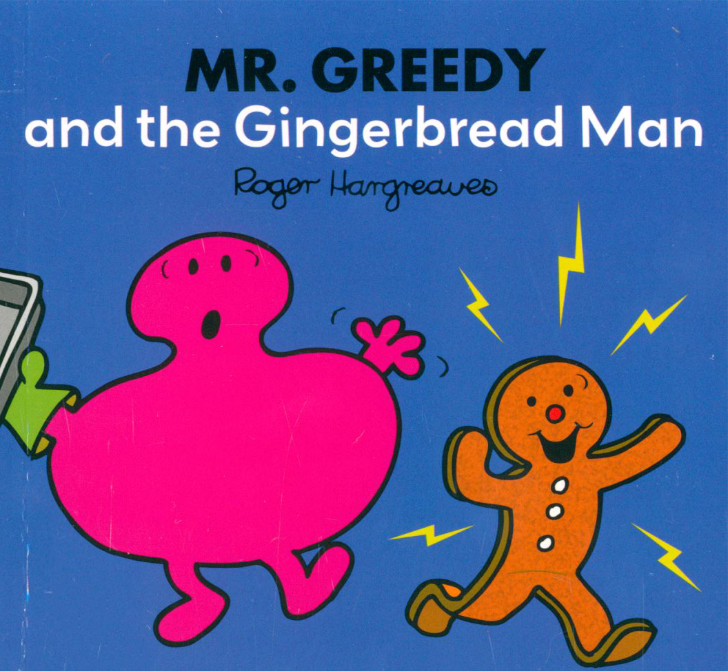 

Mr Greedy and the Gingerbread Man