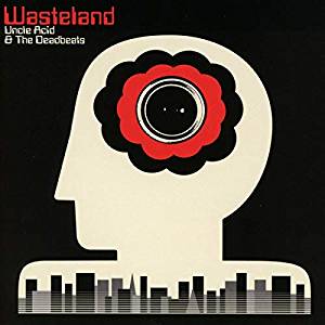 

UNCLE ACID & THE DEADBEATS - Wasteland