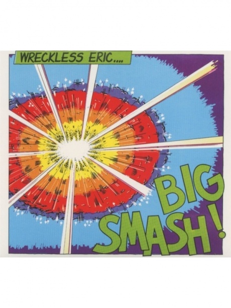 

WRECKLESS ERIC - Big Smash