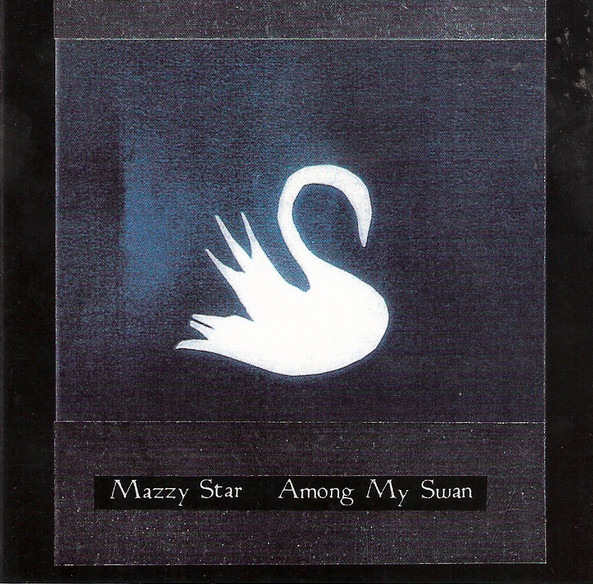 

Mazzy Star - Among My Swan (1 CD)