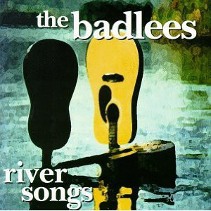 Badlees: River Songs (1 CD)
