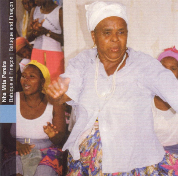 Cape Verde - Nha Mita Pereira:Batuque And Finacon (1 CD)