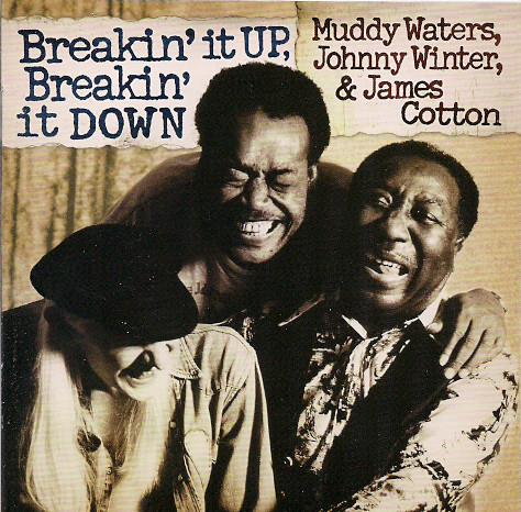 

Muddy Waters. Johnny Winter & James Cotton - Breakin' It Up. Breakin' It Down (1 CD)