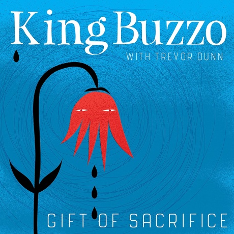 

KING BUZZO WITH TREVOR DUNN - Gift Of Sacrifice