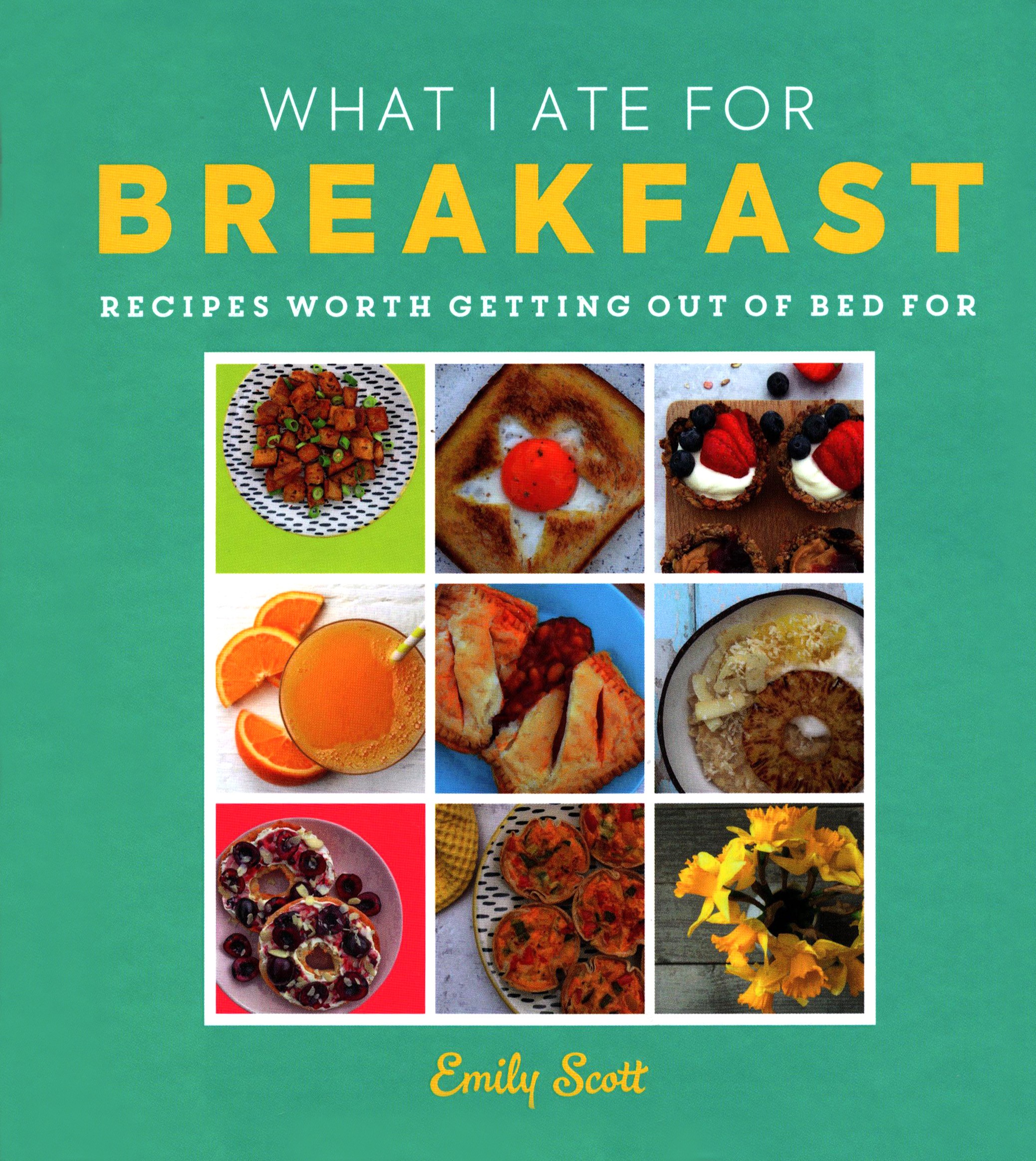 

What I Ate for Breakfast Food worth getting out of bed for
