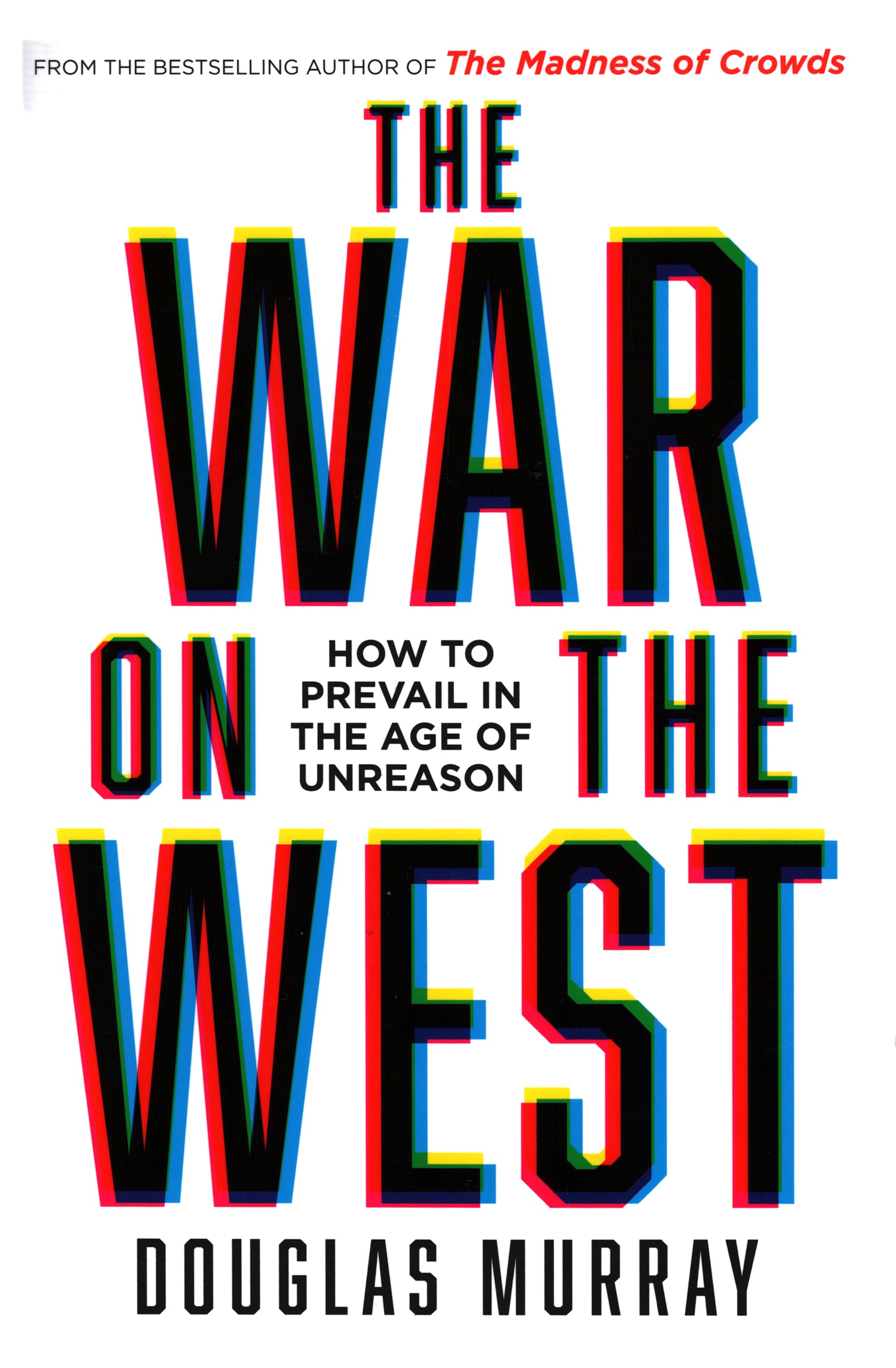 

The War on the West How to Prevail in the Age of Unreason