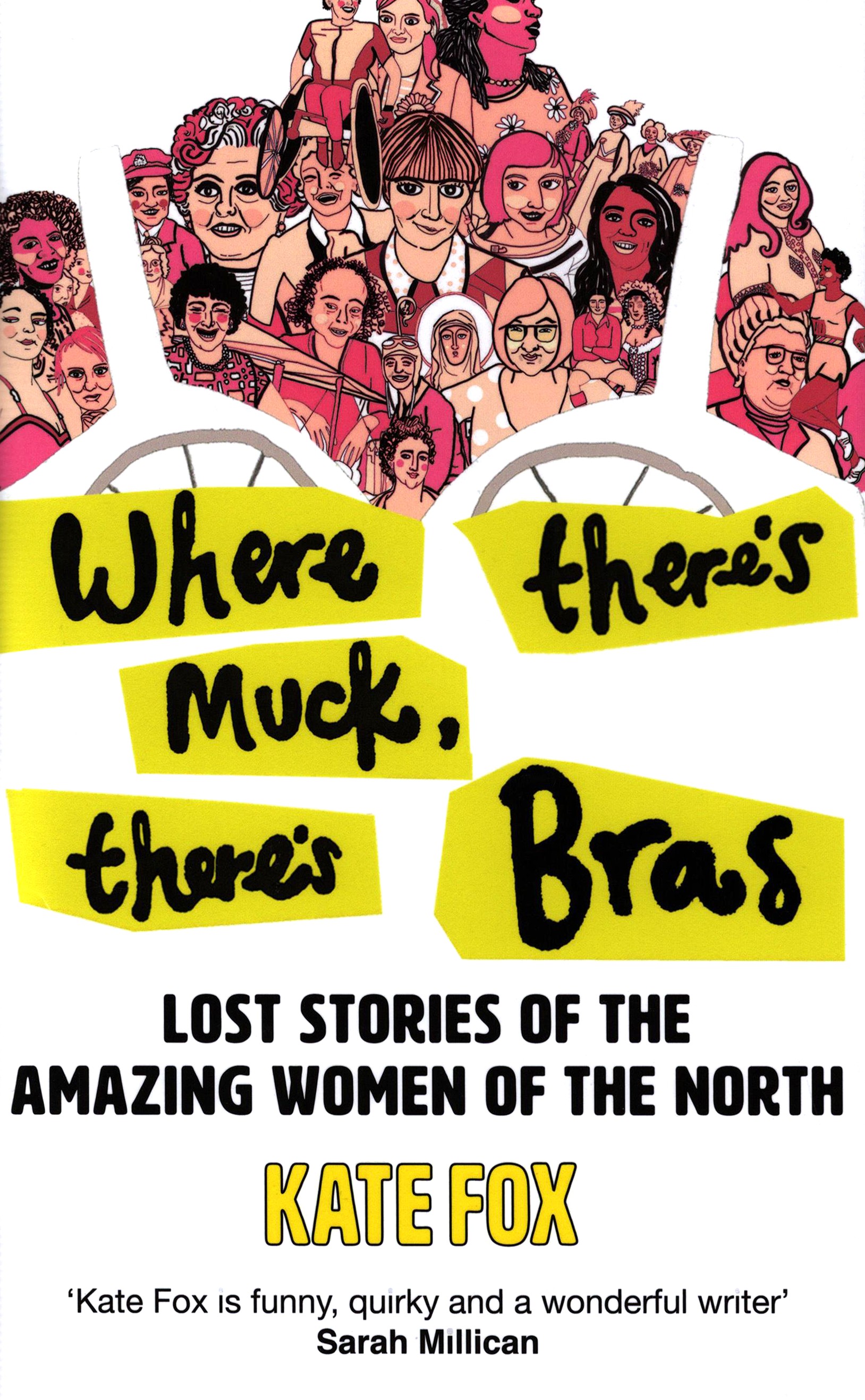 

Where There's Muck, There's Bras The Lost Stories of the Amazing Women of the North