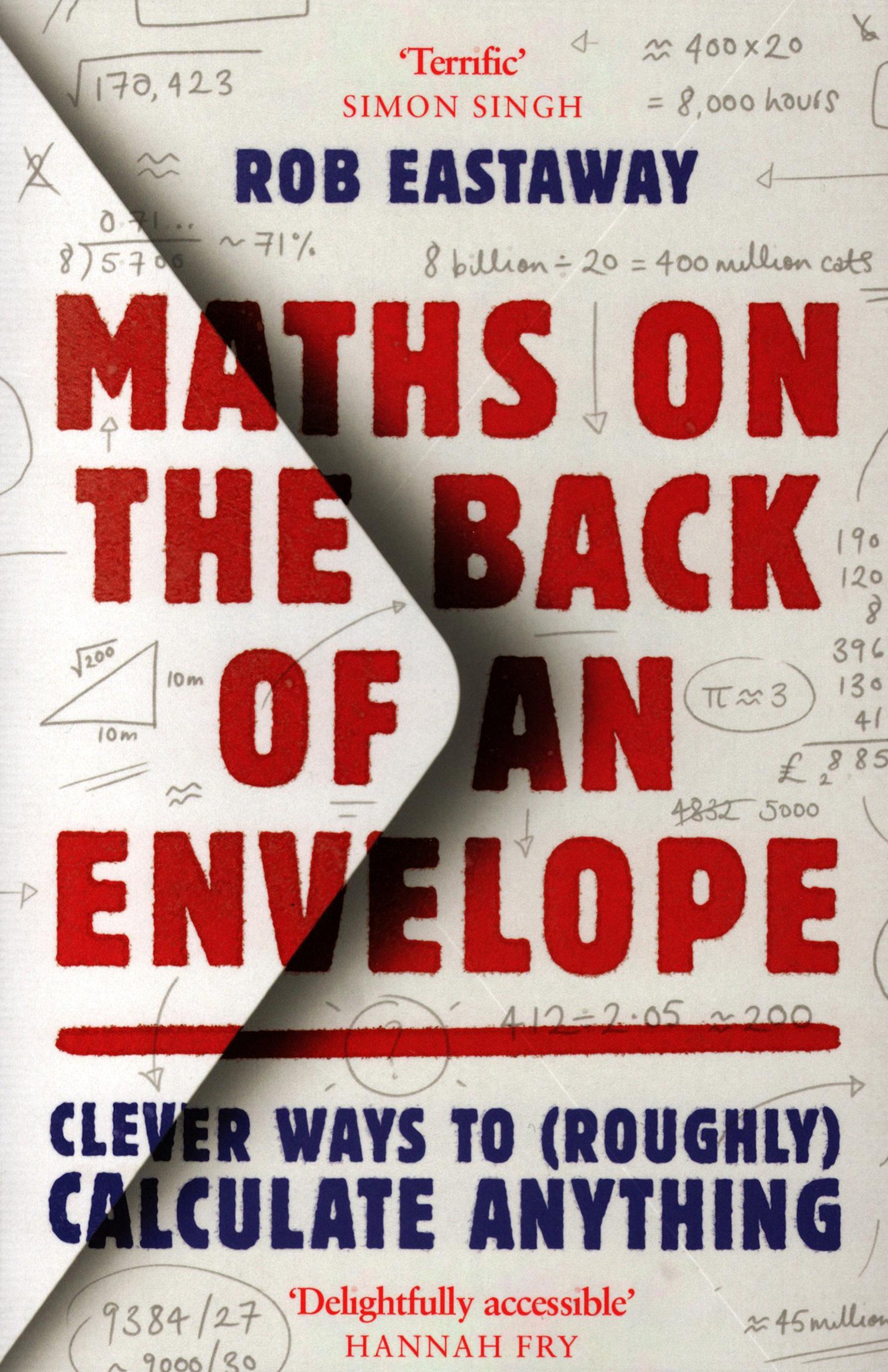 

Maths on the Back of an Envelope Clever ways to roughly calculate anything