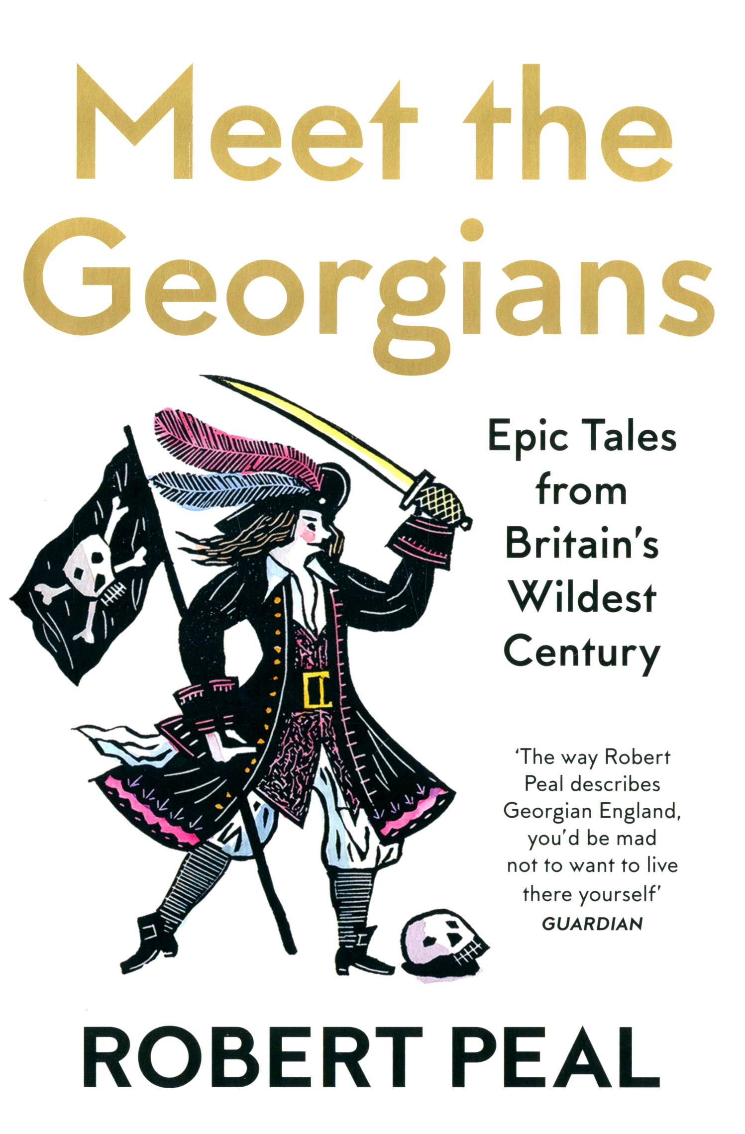 

Meet the Georgians Epic Tales from Britain's Wildest Century