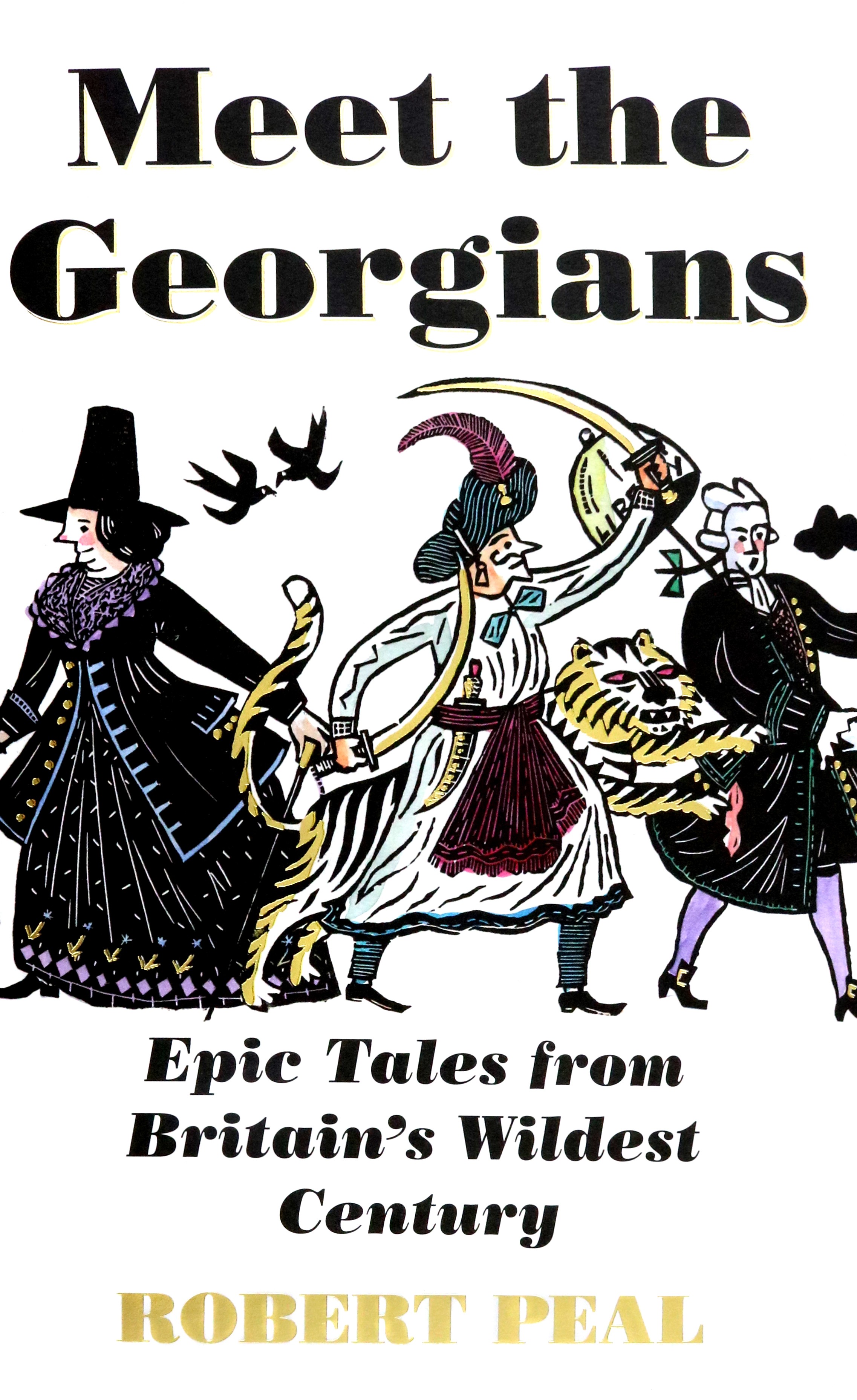 

Meet the Georgians Epic Tales from Britain's Wildest Century
