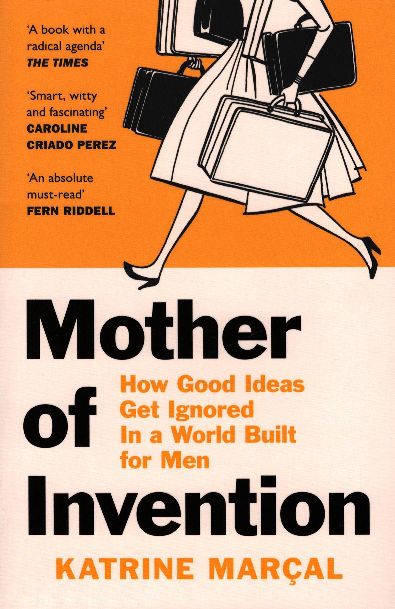 

Mother of Invention How Good Ideas Get Ignored in a World Built for Men