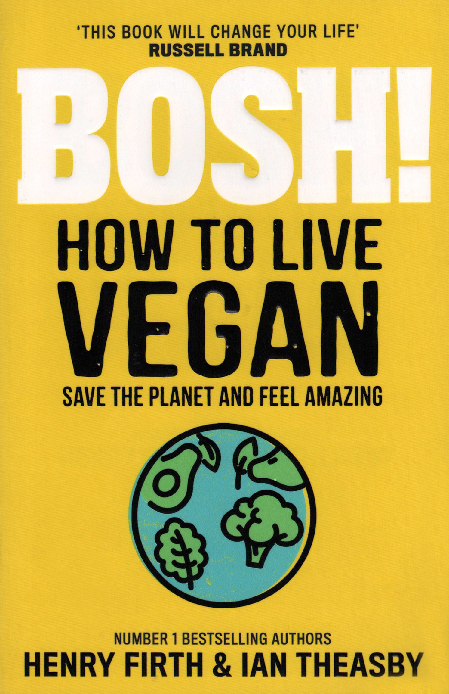

Bosh! How to Live Vegan