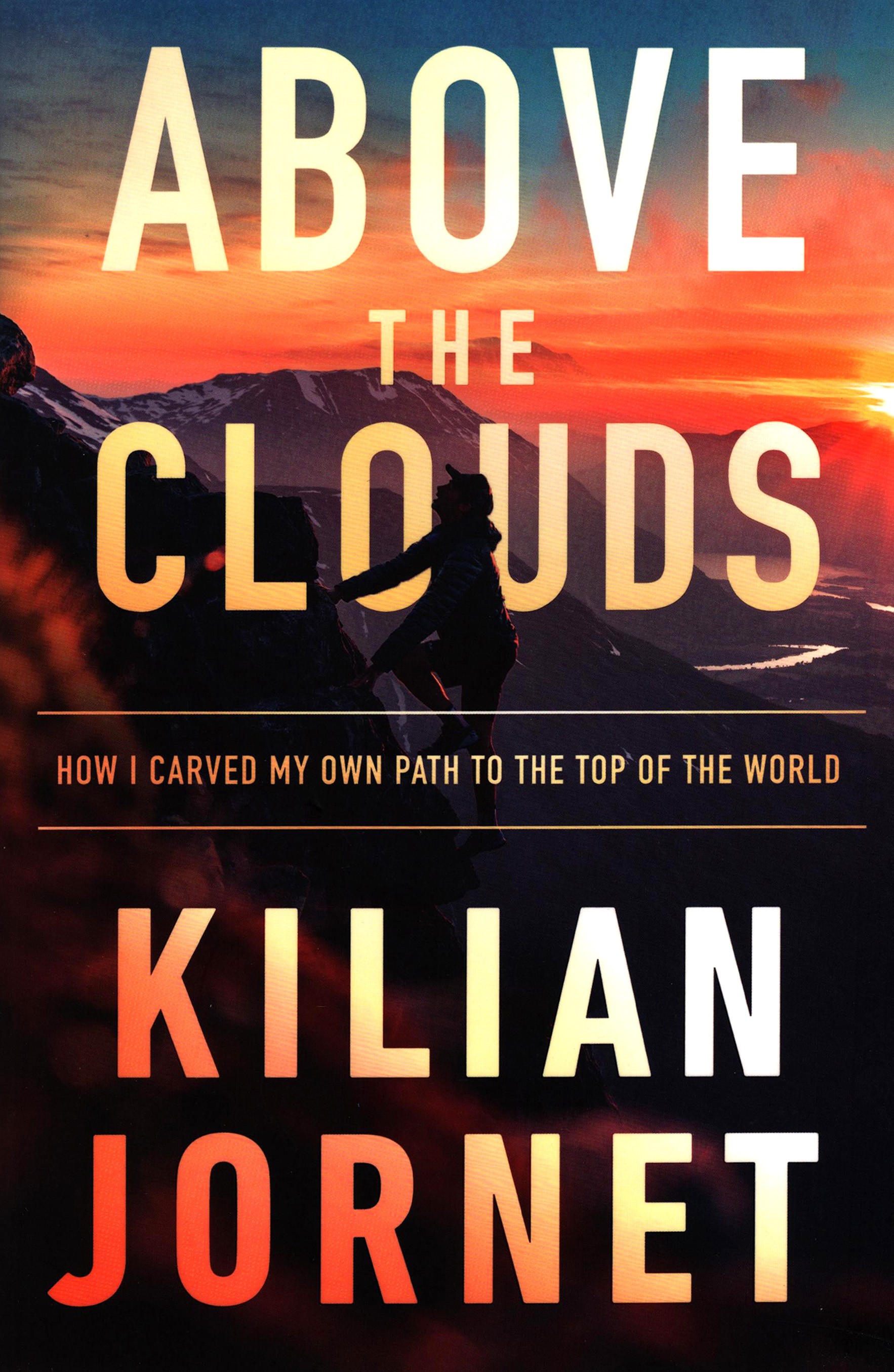 

Above the Clouds How I Carved My Own Path to the Top of the World