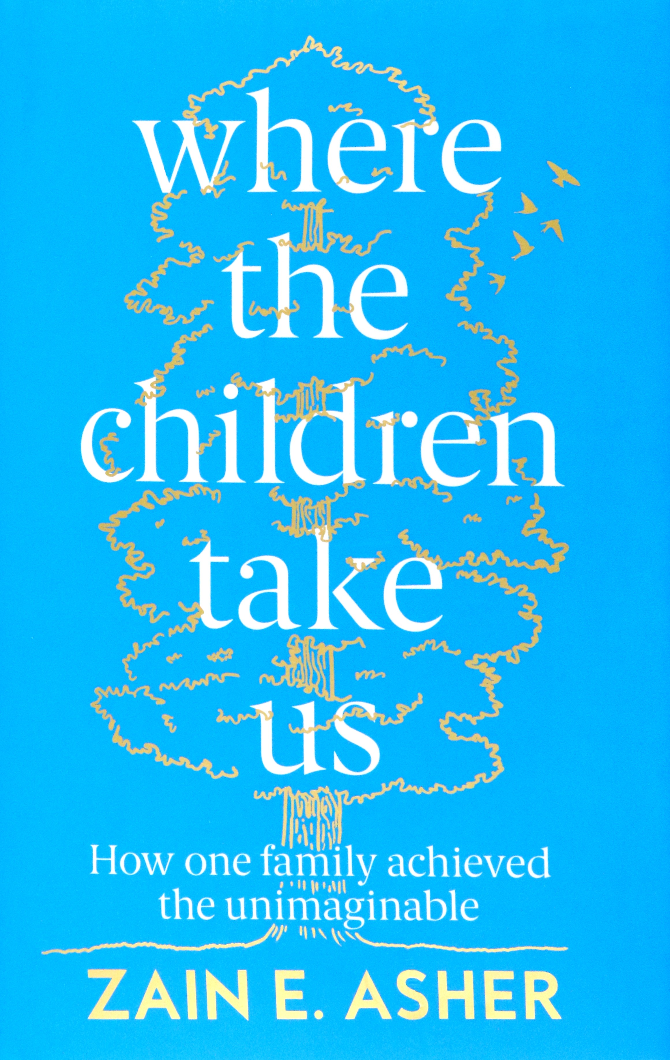 

Where the Children Take Us How One Family Achieved the Unimaginable