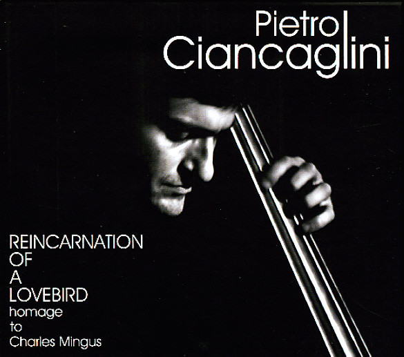 Pietro Ciancaglini Reincarnation Of A Lovebird Homage To Charles Mingus (2LP)